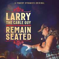 Thumbnail for the Larry the Cable Guy - Remain Seated link, provided by host site