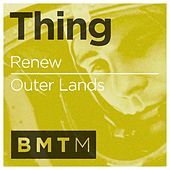 Thumbnail for the The Thing - Renew / Outer Lands link, provided by host site
