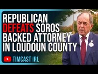 Thumbnail for the Timcast - Republican DEFEATS Soros Backed Attorney In Loudoun Co Who ARRESTED Father Of Young Female Victim link, provided by host site