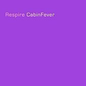 Thumbnail for the Cabin Fever - Respire link, provided by host site