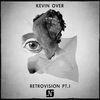 Thumbnail for the Kevin Over - Retrovision, Pt. I link, provided by host site
