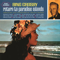 Thumbnail for the Bing Crosby - Return to Paradise Islands link, provided by host site