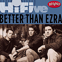 Thumbnail for the Better Than Ezra - Rhino Hi-Five: Better Than Ezra link, provided by host site