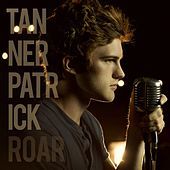 Thumbnail for the Tanner Patrick - Roar link, provided by host site