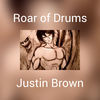 Thumbnail for the Justin Brown - Roar of Drums link, provided by host site