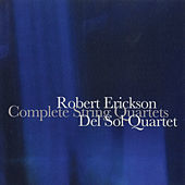 Thumbnail for the Del Sol String Quartet - Robert Erickson: Complete String Quartets link, provided by host site