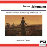 Thumbnail for the Edith Picht-Axenfeld - Robert Schumann: 3 Grande Sonate Op. 14 and Gesange der Fruhe Op. 133 link, provided by host site