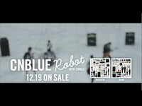 Thumbnail for the CNBlue - Robot (30sec.) link, provided by host site