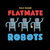 Thumbnail for the Flatmate - Robots link, provided by host site
