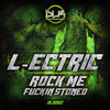 Thumbnail for the L-Ectric - Rock Me / F****n Stoned link, provided by host site