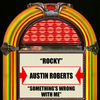 Thumbnail for the Austin Roberts - Rocky / Something's Wrong With Me link, provided by host site