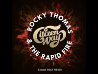 Thumbnail for the Citizen Way - ROCKY THOMAS & THE RAPID FIRE - GIMME THAT FIRE! link, provided by host site