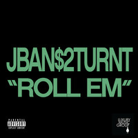 Thumbnail for the Jban$2Turnt - Roll Em link, provided by host site