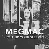 Thumbnail for the Meg Mac - Roll Up Your Sleeves link, provided by host site