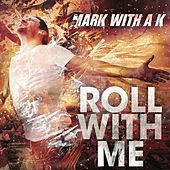 Thumbnail for the Mark With a K - Roll With Me link, provided by host site