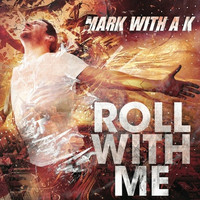 Thumbnail for the Mark With a K - Roll With Me link, provided by host site