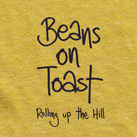 Thumbnail for the Beans On Toast - Rolling Up the Hill link, provided by host site