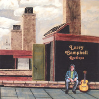 Thumbnail for the Larry Campbell - Rooftops link, provided by host site