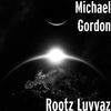 Thumbnail for the Michael Gordon - Rootz Luvvaz link, provided by host site