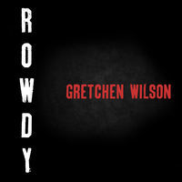 Thumbnail for the Gretchen Wilson - Rowdy link, provided by host site