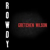 Thumbnail for the Gretchen Wilson - Rowdy link, provided by host site