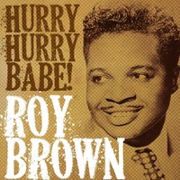 Thumbnail for the Roy Brown - Roy Brown, Hurry Hurry Babe! link, provided by host site