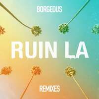 Thumbnail for the Borgeous - Ruin LA (Remixes) link, provided by host site