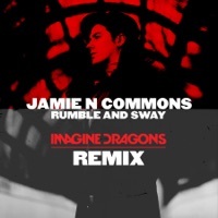 Thumbnail for the Jamie N Commons - Rumble and Sway (Imagine Dragons Remix) link, provided by host site