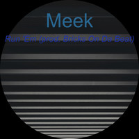 Thumbnail for the Meek - Run 'Em link, provided by host site