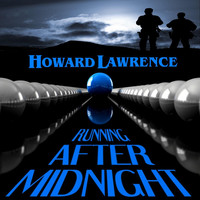 Thumbnail for the Howard Lawrence - Running After Midnight link, provided by host site