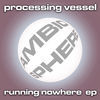 Thumbnail for the Processing Vessel - Running Nowhere link, provided by host site