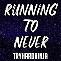 Thumbnail for the TryHardNinja - Running to Never link, provided by host site