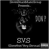 Thumbnail for the Don P - S.V.S (Somethin Very Serious) link, provided by host site