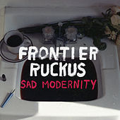 Thumbnail for the Frontier Ruckus - Sad Modernity link, provided by host site