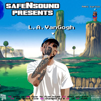 Thumbnail for the Safe n Sound - Safensound Presents L.A. VanGogh link, provided by host site