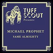 Thumbnail for the Michael Prophet - Same Almighty link, provided by host site
