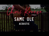 Thumbnail for the Chris Kroeze - SAME OLE (acoustic from the back porch) link, provided by host site