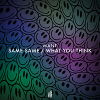 Thumbnail for the MANT - Same Same / What You Think link, provided by host site