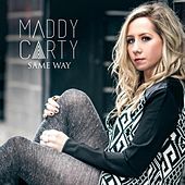 Thumbnail for the Maddy Carty - Same Way link, provided by host site