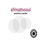 Thumbnail for the Afrinative Soul - Sametime I Wonder link, provided by host site