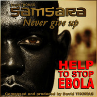 Thumbnail for the David Thomas - Samsara Never Give Up (Help to Stop Ebola) link, provided by host site