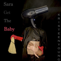 Thumbnail for the Kristeen Young - Sara Get the Baby link, provided by host site