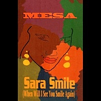 Thumbnail for the Mesa - Sara Smile (When Will I See You Smile Again) link, provided by host site