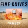 Thumbnail for the Five Knives - Savages link, provided by host site