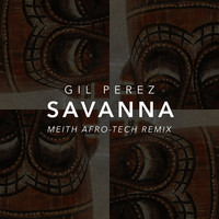 Thumbnail for the Gil Perez - Savanna (Meith Afro Tech Remix) link, provided by host site