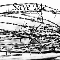 Thumbnail for the Unnatural Selection - Save Me link, provided by host site