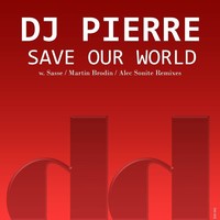 Thumbnail for the D.J. Pierre - Save Our World link, provided by host site