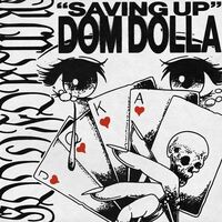 Thumbnail for the Dom Dolla - Saving Up link, provided by host site