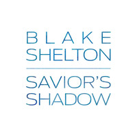 Thumbnail for the Blake Shelton - Savior's Shadow link, provided by host site
