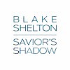 Thumbnail for the Blake Shelton - Savior's Shadow link, provided by host site